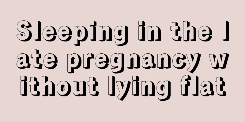 Sleeping in the late pregnancy without lying flat