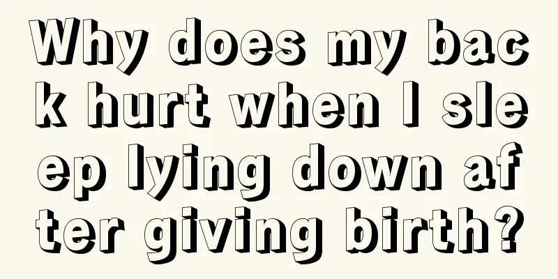 Why does my back hurt when I sleep lying down after giving birth?