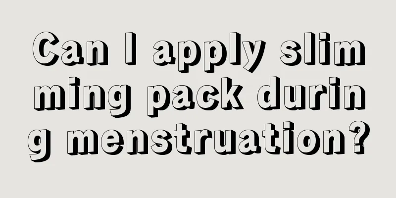 Can I apply slimming pack during menstruation?