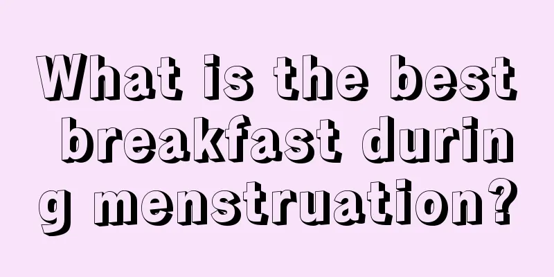 What is the best breakfast during menstruation?