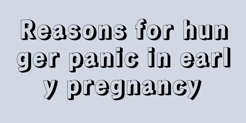 Reasons for hunger panic in early pregnancy