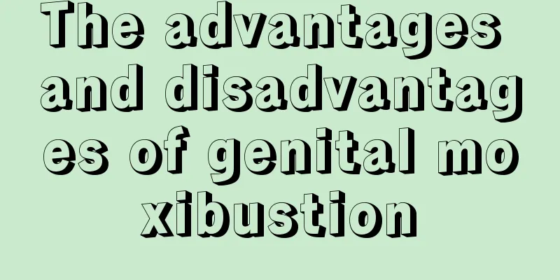 The advantages and disadvantages of genital moxibustion