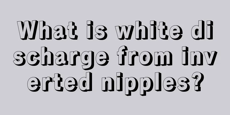 What is white discharge from inverted nipples?