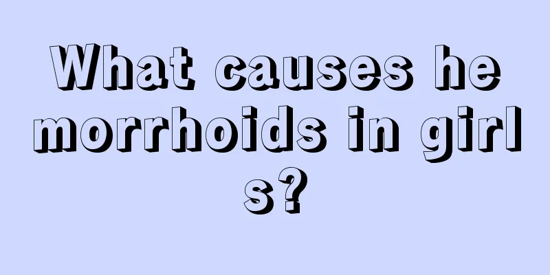 What causes hemorrhoids in girls?