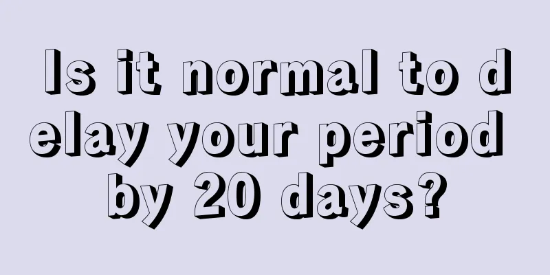 Is it normal to delay your period by 20 days?