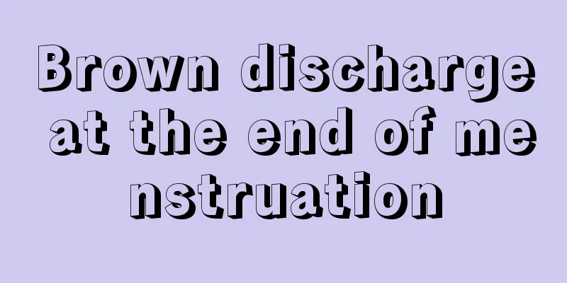 Brown discharge at the end of menstruation