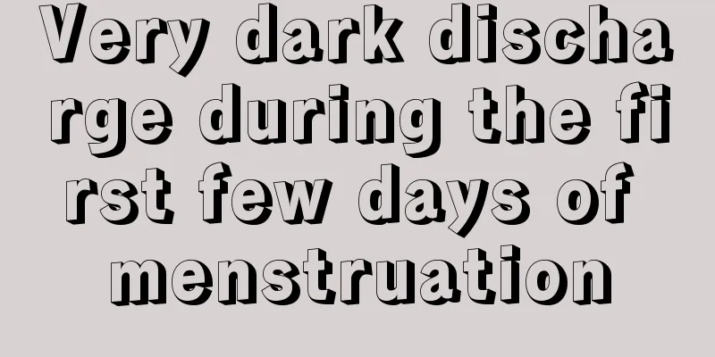 Very dark discharge during the first few days of menstruation