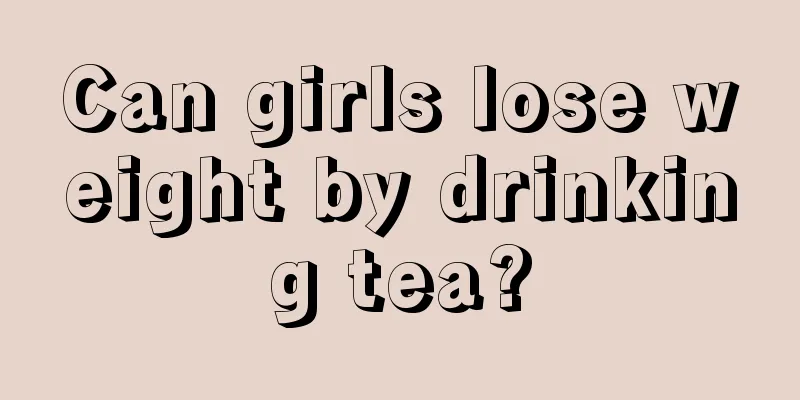 Can girls lose weight by drinking tea?