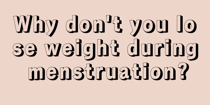 Why don't you lose weight during menstruation?