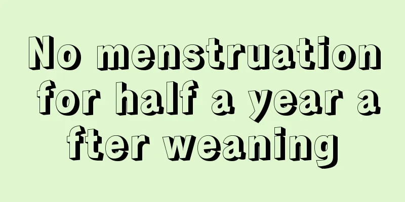 No menstruation for half a year after weaning