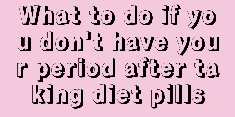 What to do if you don't have your period after taking diet pills