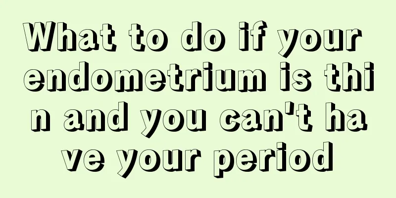 What to do if your endometrium is thin and you can't have your period