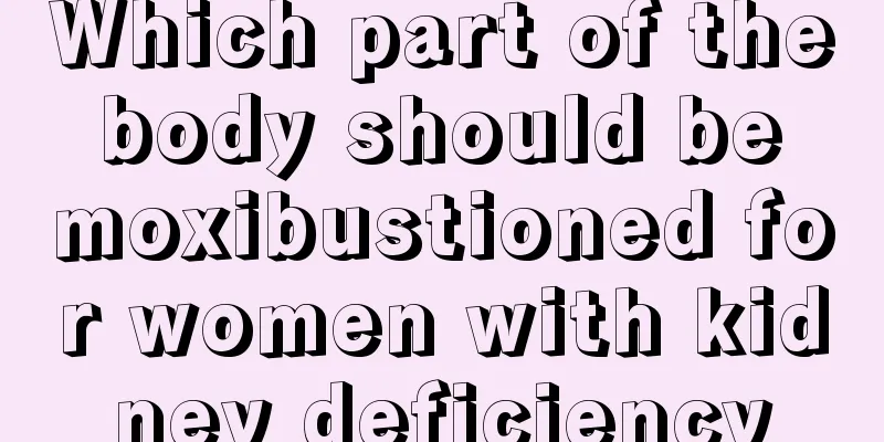 Which part of the body should be moxibustioned for women with kidney deficiency