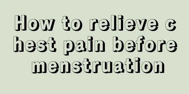 How to relieve chest pain before menstruation