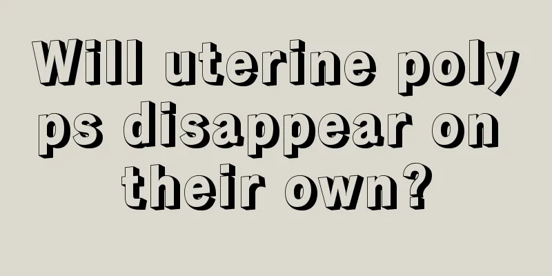 Will uterine polyps disappear on their own?