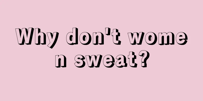 Why don't women sweat?