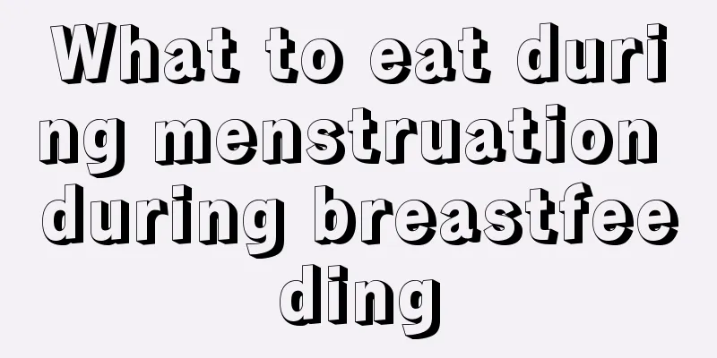 What to eat during menstruation during breastfeeding