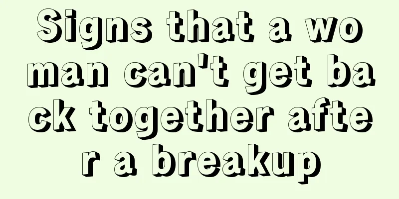 Signs that a woman can't get back together after a breakup