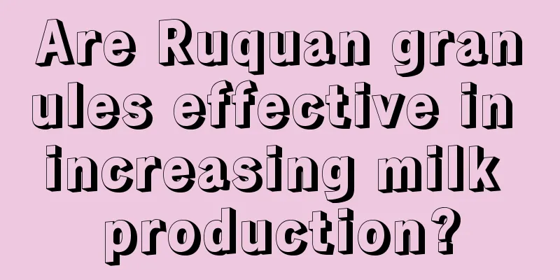 Are Ruquan granules effective in increasing milk production?