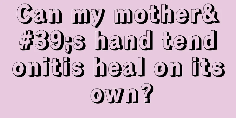 Can my mother's hand tendonitis heal on its own?