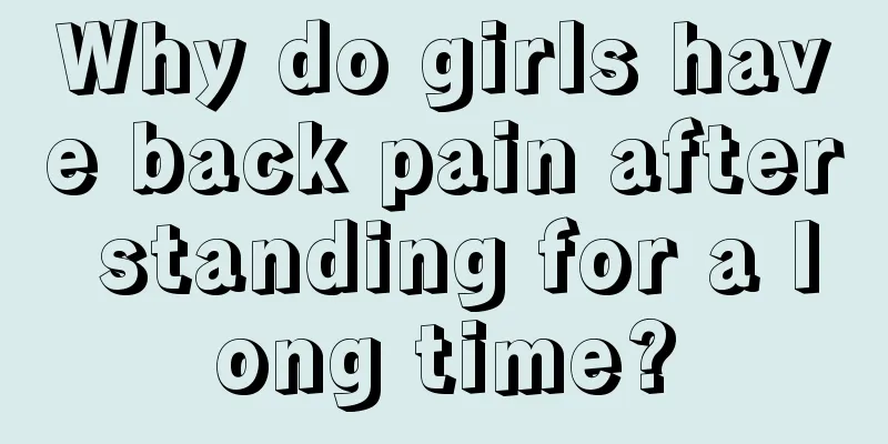 Why do girls have back pain after standing for a long time?