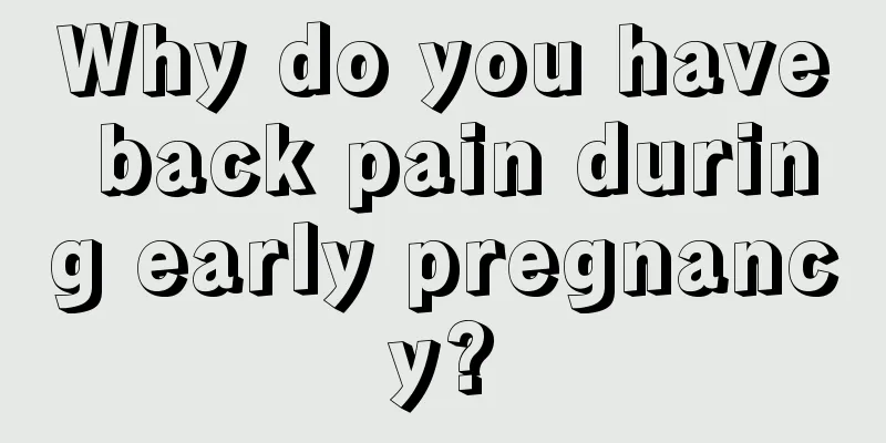 Why do you have back pain during early pregnancy?