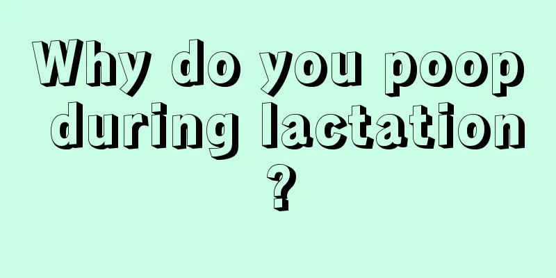 Why do you poop during lactation?