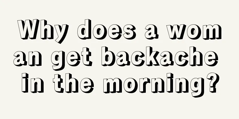 Why does a woman get backache in the morning?