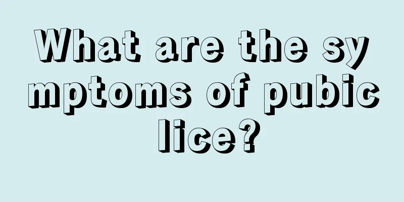 What are the symptoms of pubic lice?