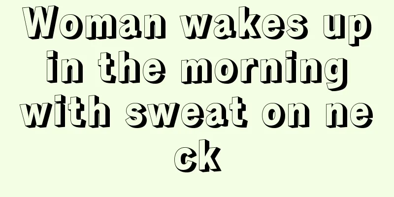 Woman wakes up in the morning with sweat on neck