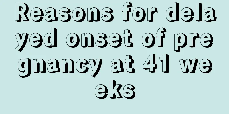 Reasons for delayed onset of pregnancy at 41 weeks