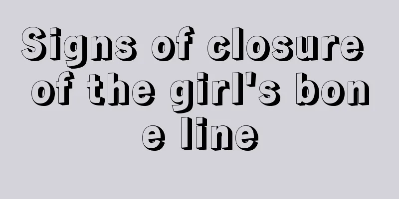 Signs of closure of the girl's bone line