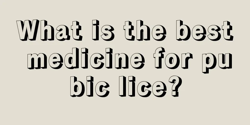 What is the best medicine for pubic lice?