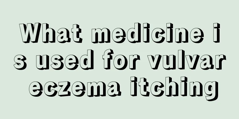 What medicine is used for vulvar eczema itching