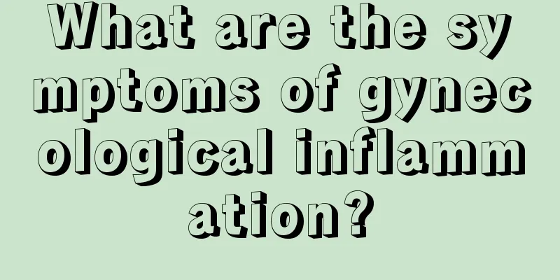 What are the symptoms of gynecological inflammation?