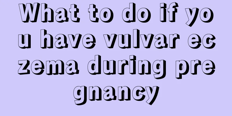 What to do if you have vulvar eczema during pregnancy