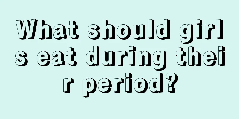 What should girls eat during their period?