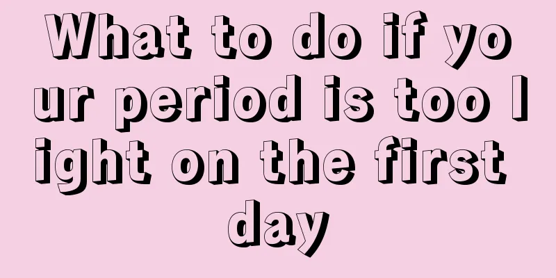 What to do if your period is too light on the first day