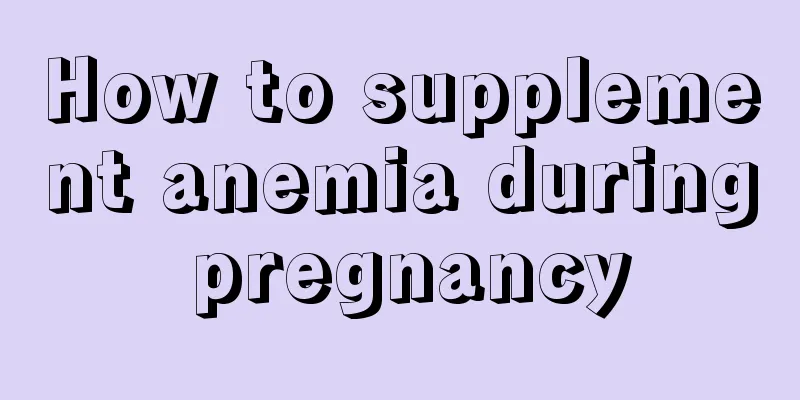 How to supplement anemia during pregnancy