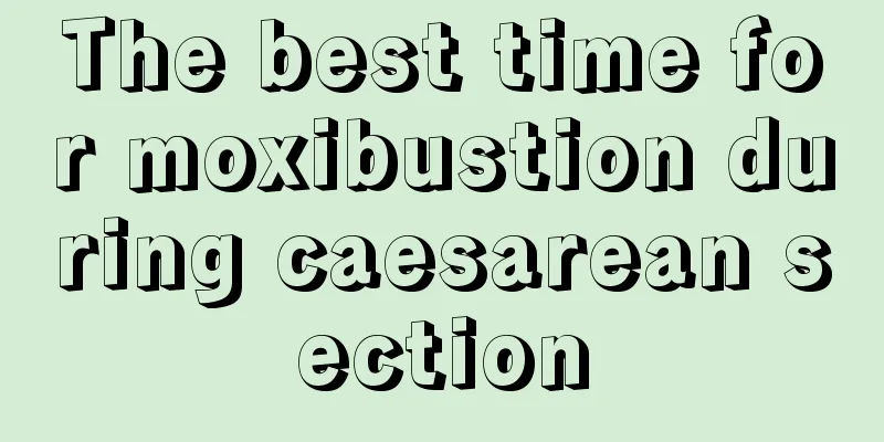 The best time for moxibustion during caesarean section