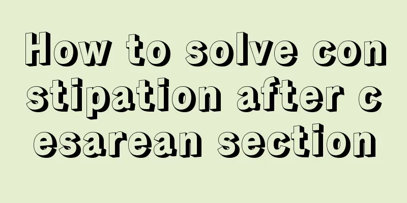 How to solve constipation after cesarean section