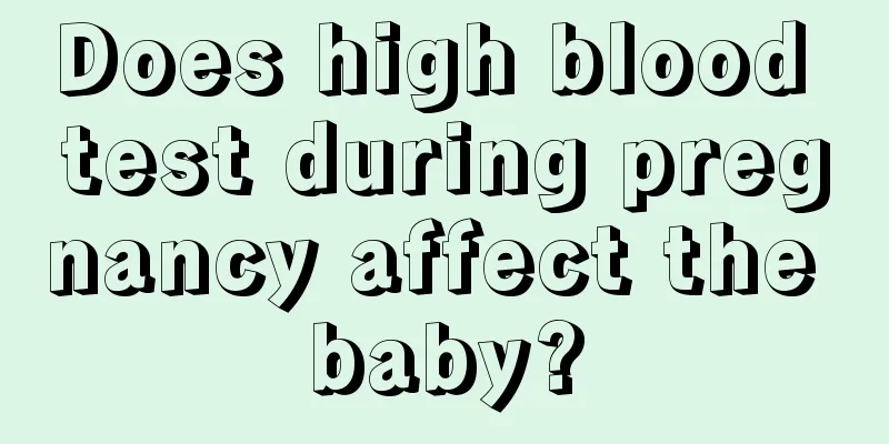 Does high blood test during pregnancy affect the baby?