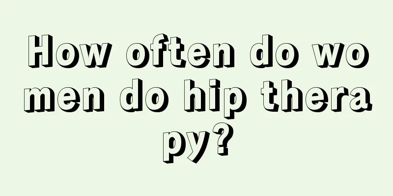 How often do women do hip therapy?