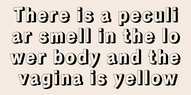 There is a peculiar smell in the lower body and the vagina is yellow