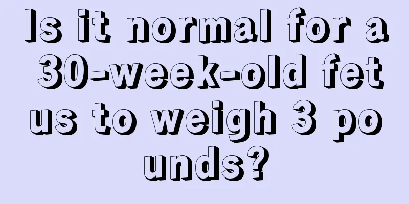 Is it normal for a 30-week-old fetus to weigh 3 pounds?