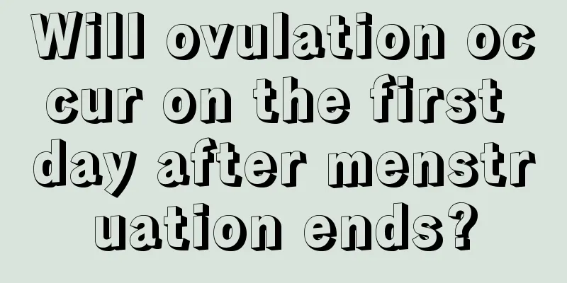 Will ovulation occur on the first day after menstruation ends?