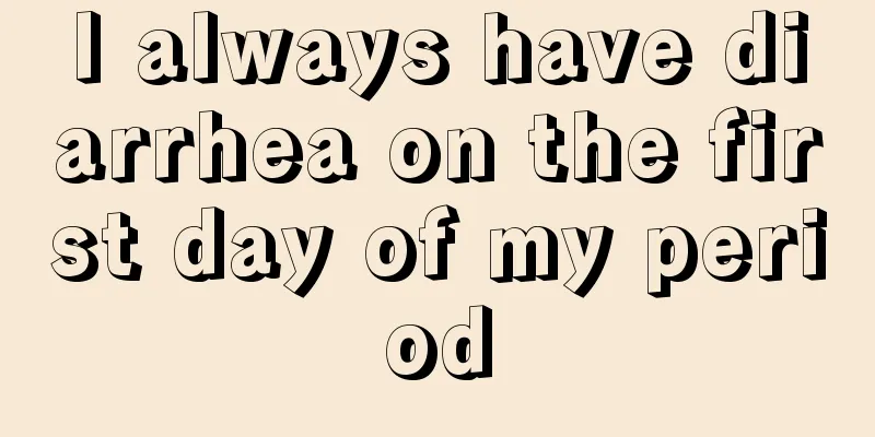 I always have diarrhea on the first day of my period