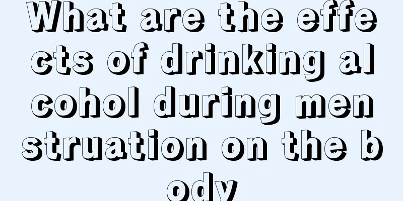 What are the effects of drinking alcohol during menstruation on the body