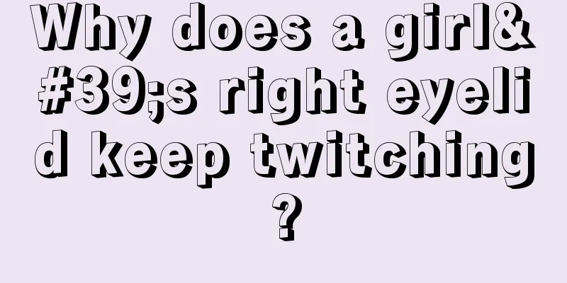 Why does a girl's right eyelid keep twitching?