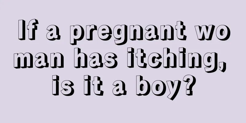 If a pregnant woman has itching, is it a boy?